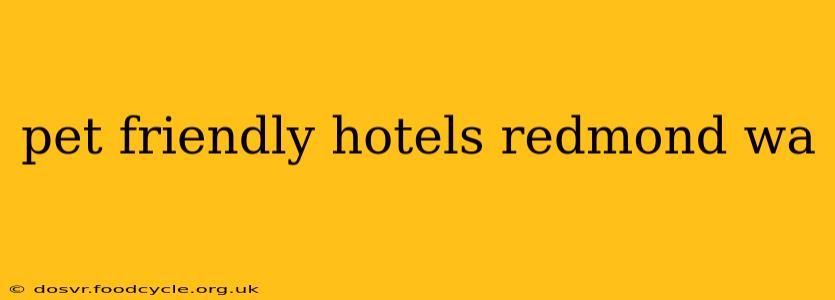 pet friendly hotels redmond wa