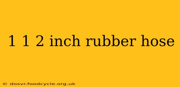 1 1 2 inch rubber hose