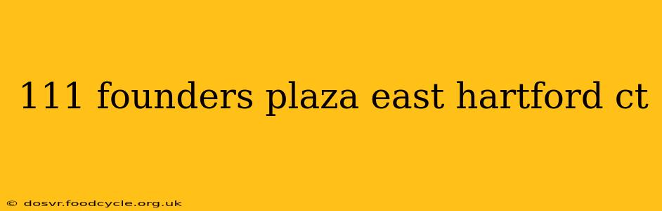 111 founders plaza east hartford ct