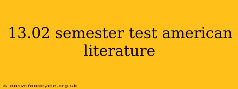 13.02 semester test american literature