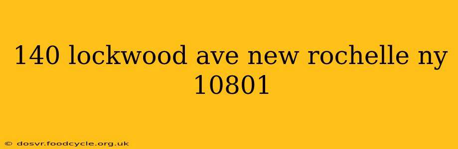 140 lockwood ave new rochelle ny 10801