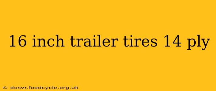 16 inch trailer tires 14 ply