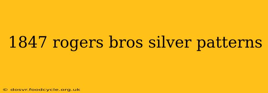 1847 rogers bros silver patterns
