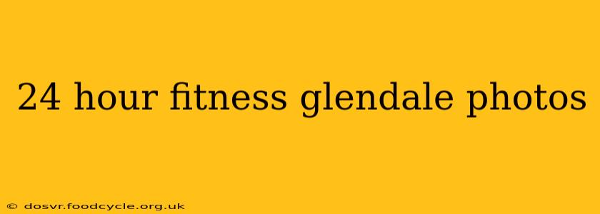 24 hour fitness glendale photos