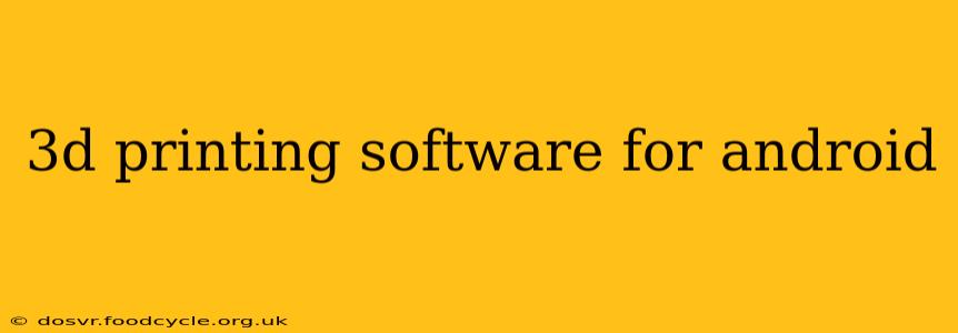 3d printing software for android