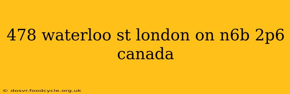 478 waterloo st london on n6b 2p6 canada