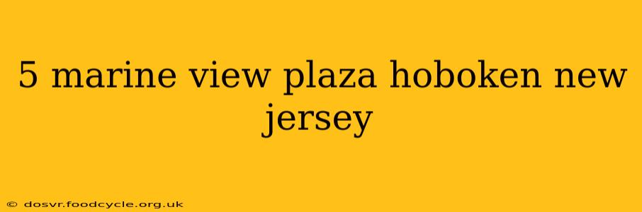 5 marine view plaza hoboken new jersey