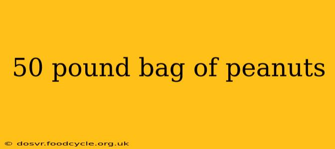 50 pound bag of peanuts