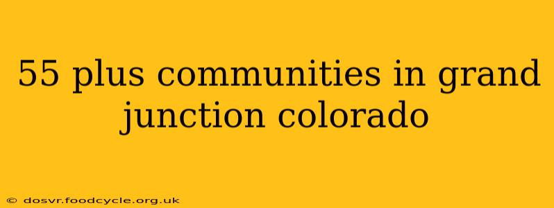 55 plus communities in grand junction colorado