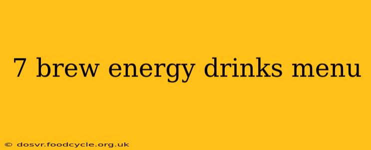 7 brew energy drinks menu