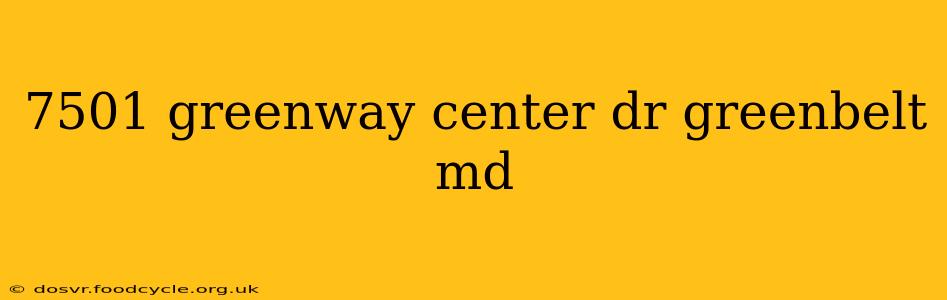 7501 greenway center dr greenbelt md