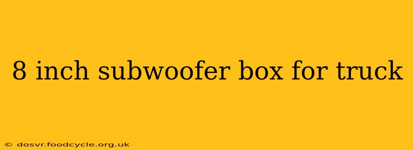 8 inch subwoofer box for truck