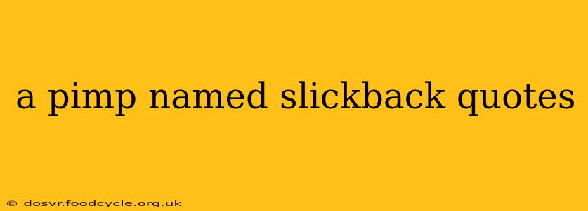 a pimp named slickback quotes