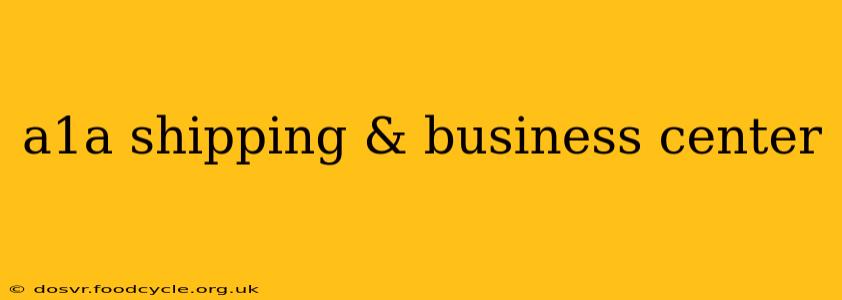 a1a shipping & business center