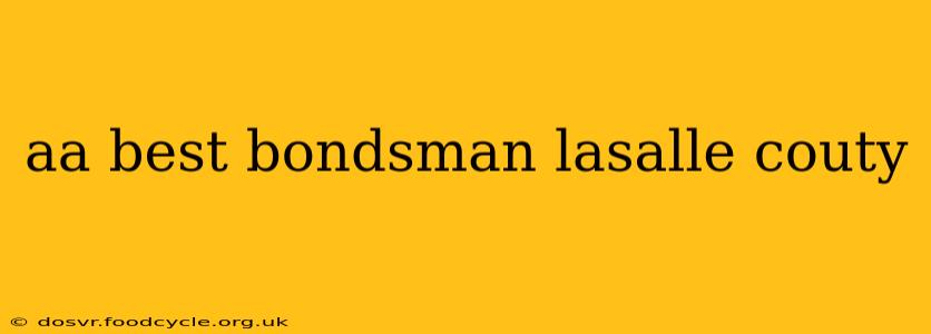 aa best bondsman lasalle couty