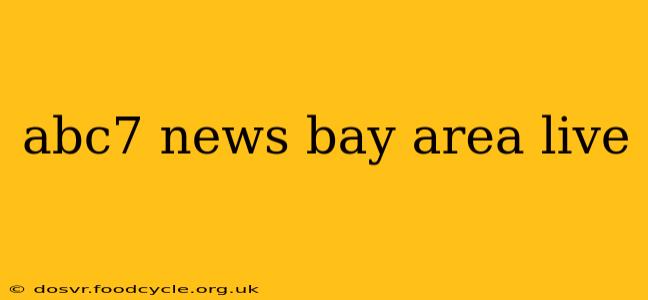 abc7 news bay area live