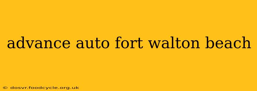 advance auto fort walton beach