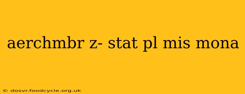 aerchmbr z- stat pl mis mona
