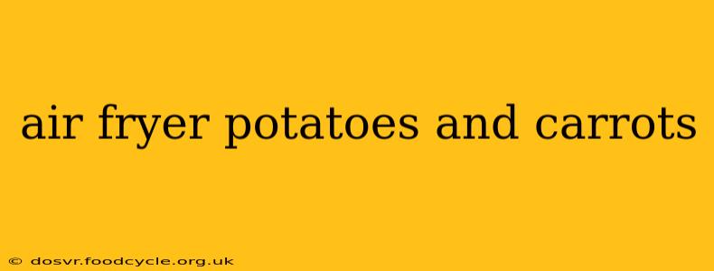 air fryer potatoes and carrots
