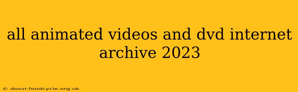 all animated videos and dvd internet archive 2023
