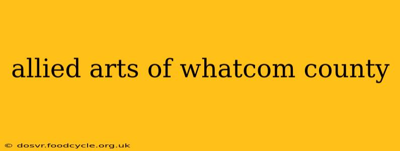 allied arts of whatcom county