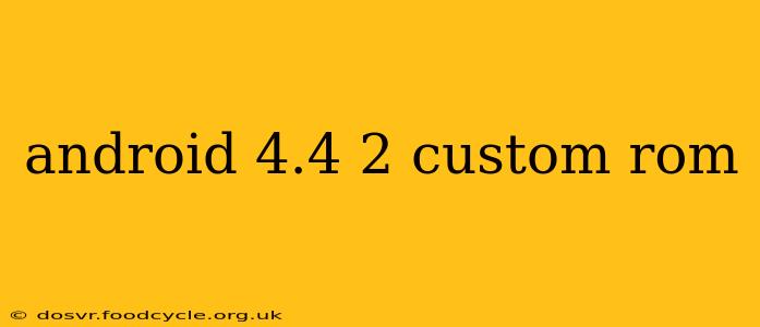 android 4.4 2 custom rom