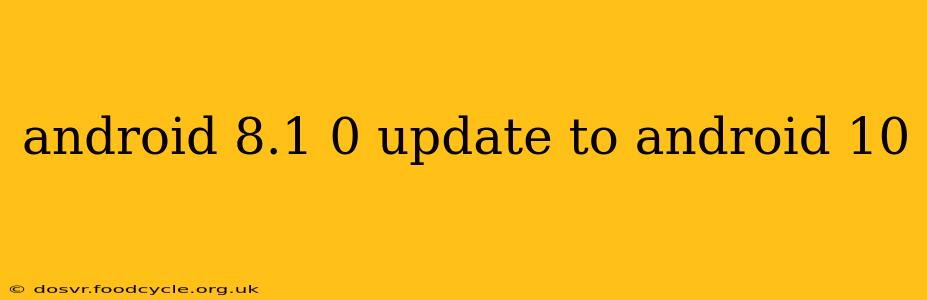 android 8.1 0 update to android 10