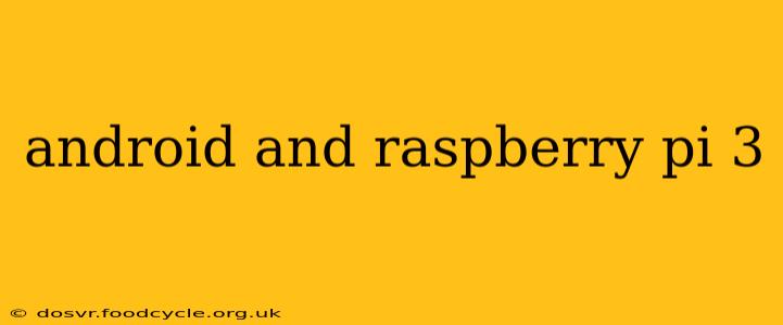 android and raspberry pi 3