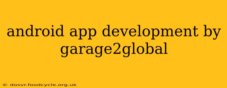 android app development by garage2global