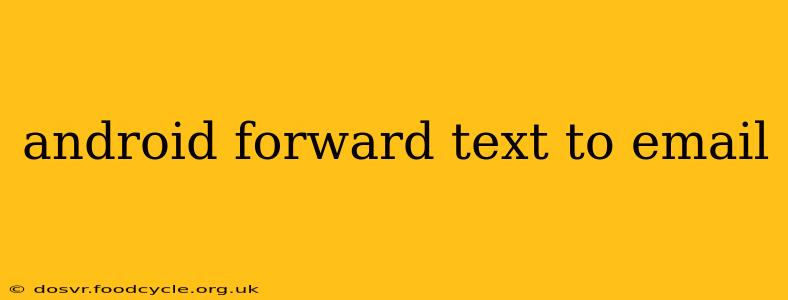 android forward text to email