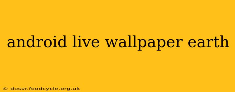 android live wallpaper earth