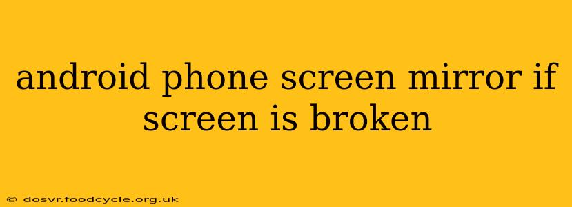 android phone screen mirror if screen is broken