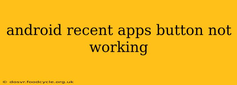 android recent apps button not working