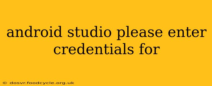 android studio please enter credentials for