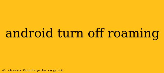 android turn off roaming