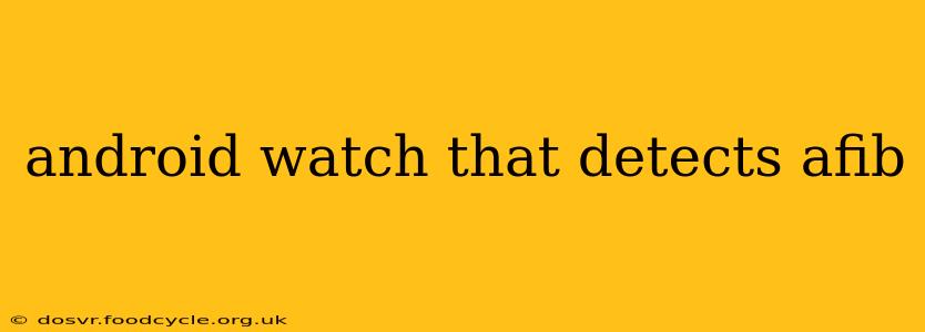 android watch that detects afib