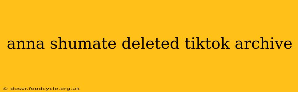 anna shumate deleted tiktok archive
