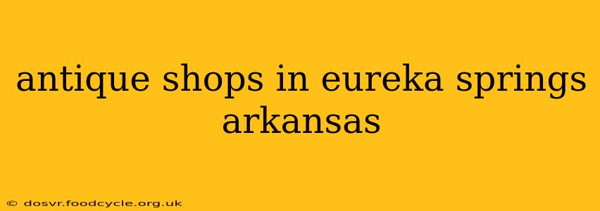 antique shops in eureka springs arkansas