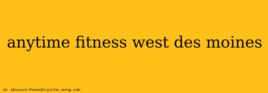 anytime fitness west des moines
