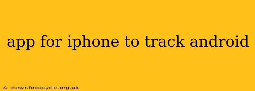 app for iphone to track android
