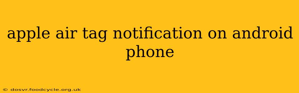 apple air tag notification on android phone