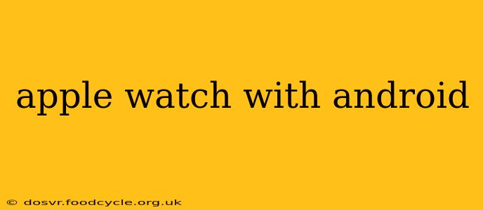 apple watch with android