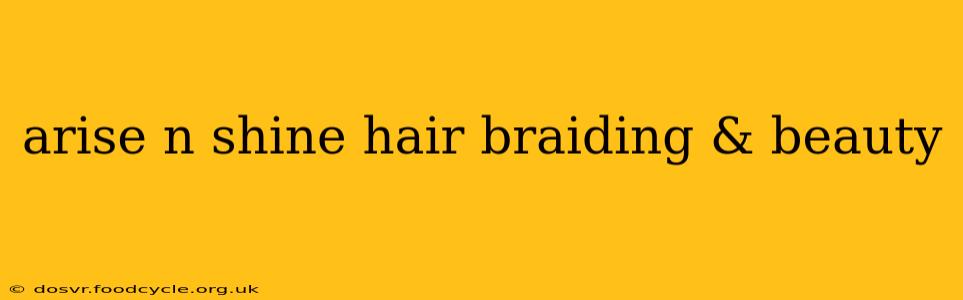 arise n shine hair braiding & beauty