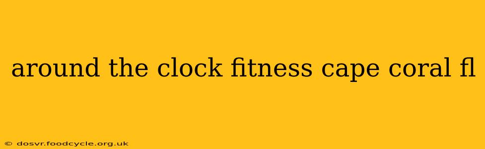 around the clock fitness cape coral fl