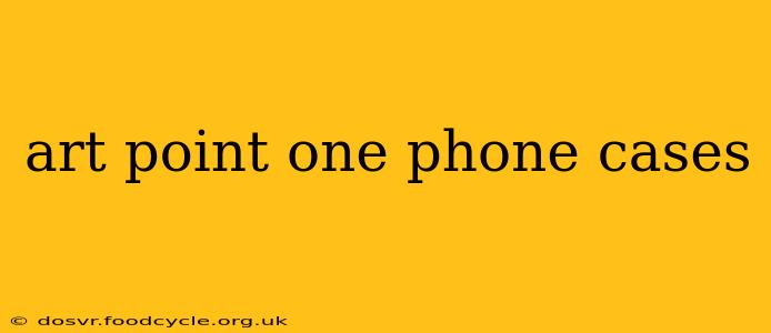 art point one phone cases