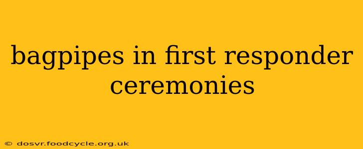 bagpipes in first responder ceremonies