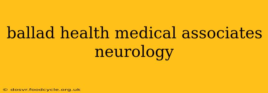 ballad health medical associates neurology