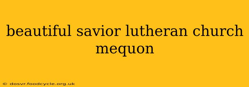beautiful savior lutheran church mequon