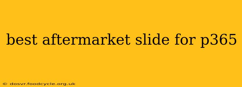 best aftermarket slide for p365