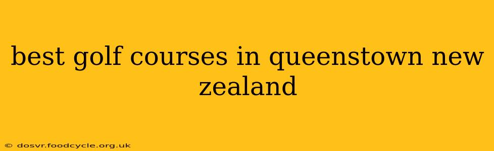 best golf courses in queenstown new zealand